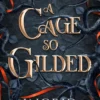 A Cage So Gilded: Book Two in a sensational romantasy retelling of Beauty and the Beast that gets even steamier with every book!