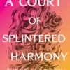 A Court Of Splintered Harmony