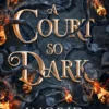 A Court So Dark: Book Three in a sensational romantasy retelling of Beauty and the Beast that gets even steamier with every book!