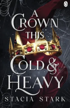 A Crown This Cold and Heavy: (Kingdom of Lies, book 3)