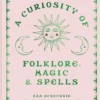 A Curiosity of Folklore, Magic and Spells