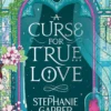 A Curse for True Love: The third book in the beloved fairytale sensation the Once Upon a Broken Heart series from the global No. 1 bestselling author of Caraval