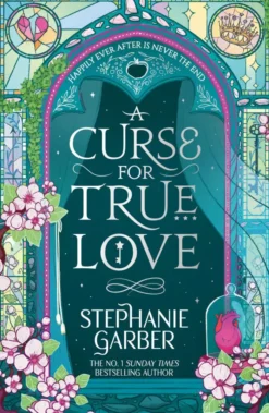 A Curse for True Love: The third book in the beloved fairytale sensation the Once Upon a Broken Heart series from the global No. 1 bestselling author of Caraval