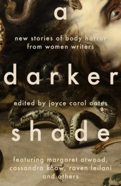 A Darker Shade: New Stories of Body Horror from Women Writers