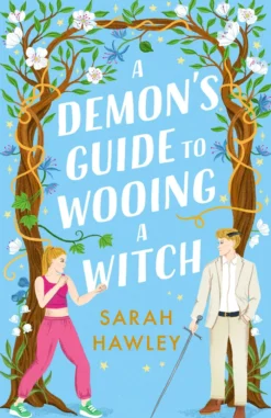 A Demon's Guide to Wooing a Witch: ‘Whimsically sexy, charmingly romantic, and magically hilarious.’ Ali Hazelwood