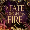 A Fate Forged in Fire: The bestselling romantic fantasy phenomenon and TikTok sensation