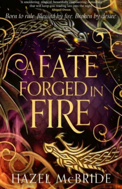 A Fate Forged in Fire: The bestselling romantic fantasy phenomenon and TikTok sensation