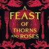 A Feast of Thorns and Roses: The Unofficial Cookbook of A Court of Thorns and Roses