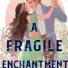 A Fragile Enchantment