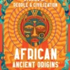 African Ancient Origins: Stories Of People & Civilization
