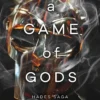 A Game of Gods: A Dark and Enthralling Reimagining of the Hades and Persephone Myth