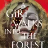 A Girl Walks into the Forest