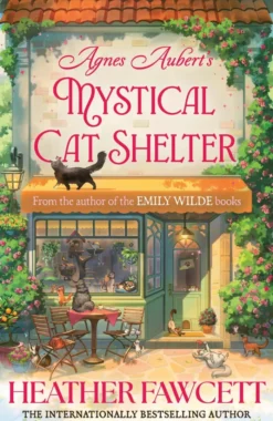 Agnes Aubert's Mystical Cat Shelter: FROM THE BESTSELLING AUTHOR OF THE EMILY WILDE BOOKS