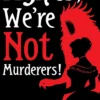 Agnes, We're Not Murderers!
