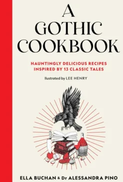 A Gothic Cookbook: Hauntingly Delicious Recipes Inspired by 13 Classic Tales