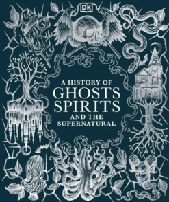 A History of Ghosts, Spirits and the Supernatural