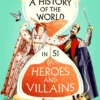 A History of the World in 51 Heroes and Villains: The rip-roaring new book from the hosts of The Rest is History