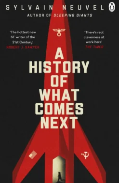 A History of What Comes Next: The captivating speculative fiction perfect for fans of The Eternals