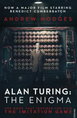 Alan Turing: The Enigma: The Book That Inspired the Film The Imitation Game