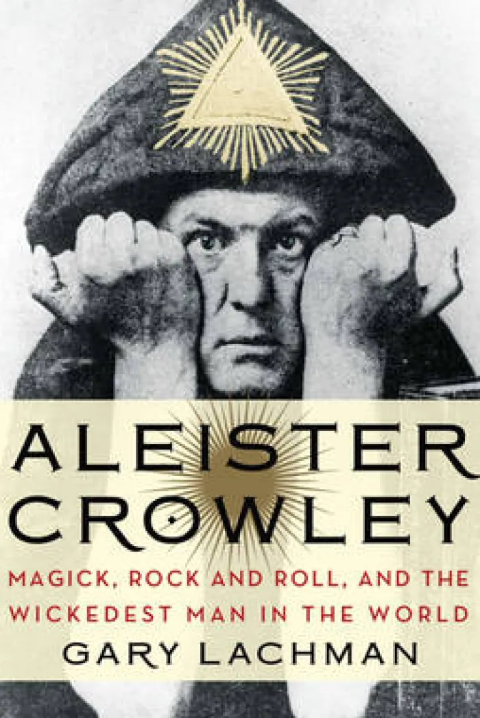 Aleister Crowley: Magick, Rock and Roll, and the Wickedest Man in the World