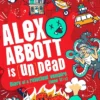 Alex Abbott is Undead: Diary of a reluctant vampire aged 11 ½