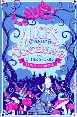 Alice's Adventures in Wonderland and Other Stories (Deluxe Leatherbound Edition)
