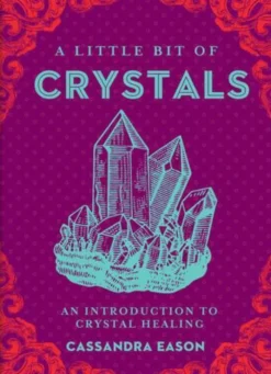 A Little Bit of Crystals: An Introduction to Crystal Healing