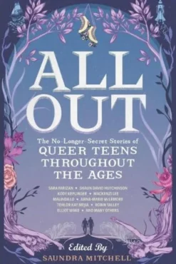All Out: The No-Longer-Secret Stories of Queer Teens throughout the Ages