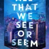 All That We See or Seem
