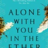 Alone With You in the Ether