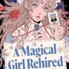 A Magical Girl Rehired: A Novel