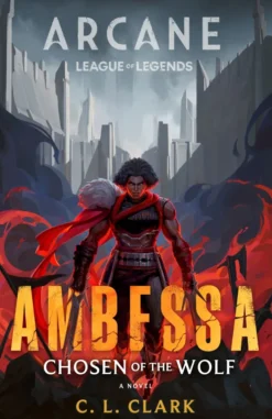 Ambessa: Chosen of the Wolf: A League of Legends: Arcane Novel