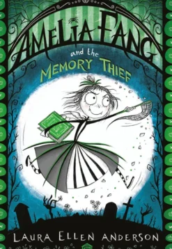 Amelia Fang and the Memory Thief (The Amelia Fang Series)