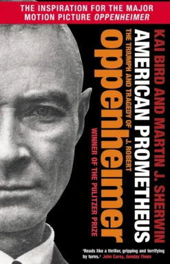 American Prometheus: The Triumph and Tragedy of J. Robert Oppenheimer