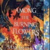 Among the Burning Flowers - Special Edition