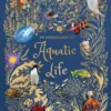 An Anthology of Aquatic Life: Discover the Secret Lives Under the Sea