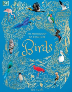 An Anthology of Exquisite Birds: Discover the Beauty of the Avian World