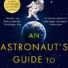 An Astronaut's Guide to Life on Earth