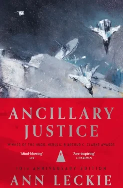 Ancillary Justice: THE HUGO, NEBULA AND ARTHUR C. CLARKE AWARD WINNER (Imperial Radch)