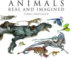 Animals Real and Imagined: Fantasy of What is and What Might be