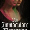 An Immaculate Deception: Your next gothic horror obsession, perfect for fans of Mexican Gothic and A Dowry of Blood