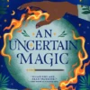 An Uncertain Magic: Book 2 in the Green Witch Cycle