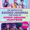 An Unofficial Guided Journal for Fans of Kpop Demon Hunters: Besties Forever!