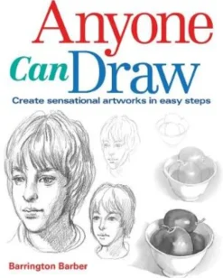 Anyone Can Draw: Create Sensational Artworks in Easy Steps