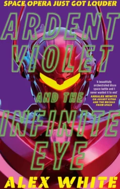 Ardent Violet and the Infinite Eye: Starmetal Symphony, Book 2