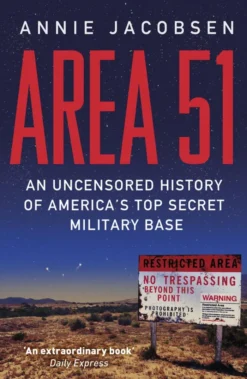 Area 51: An Uncensored History of America's Top Secret Military Base – from the bestselling author of Nuclear War: A Scenario