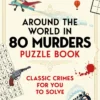 Around the World in 80 Murders Puzzle Book: Classic crimes for you to solve