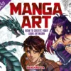 Art Class: Manga Art: How to Create Your Own Artwork