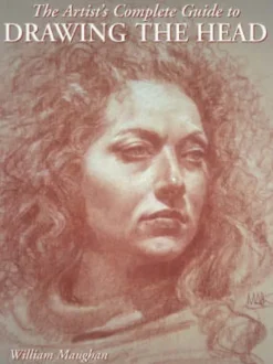 Artist's Complete Guide to Drawing the Head, The