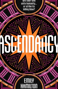 Ascendancy: The start of an epic cyberpunk trilogy with a heart-stopping lovers-to-enemies-to-lovers romance
